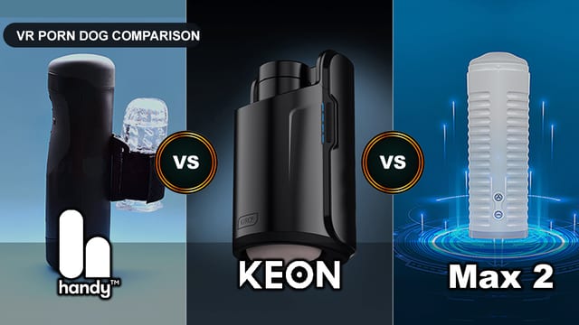The Handy vs Kiiroo Keon vs Lovense Max 2