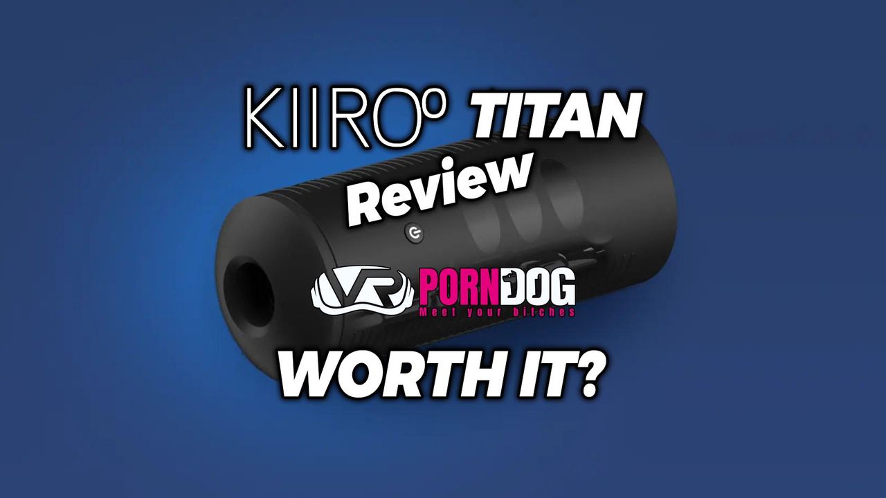 Kiiroo Titan review: rated 4.4/5 by VR Porn Dog