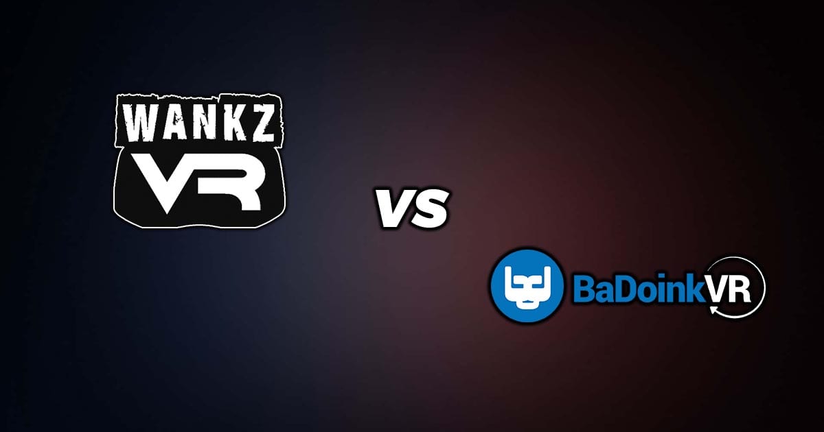 WankzVR vs BaDoinkVR